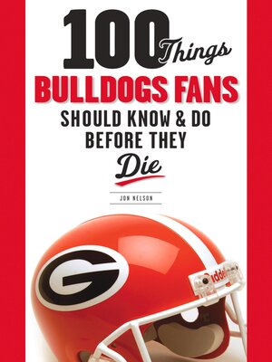 cover image of 100 Things Bulldogs Fans Should Know & Do Before They Die